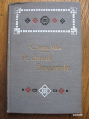 C. SANDU-ALDEA - PE DRUMUL BARAGANULUI / AN EDITARE - 1913 / 254 PAGINI foto