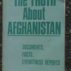 The truth about Afghanistan ,Documents,facts,eyewitness reports