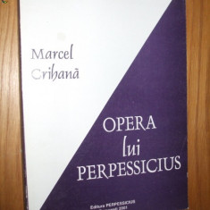 OPERA LUI PERPESSICIUS - Maricel Crihana (autograf) - Ed. Perpessicius, 2001