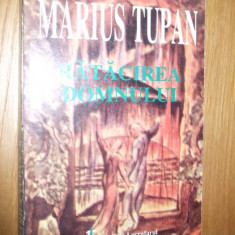 MARIUS TUPAN (autograf) - Ratacirea Domnului - roman * teatru, 1999