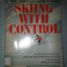 Carte ; Skiing With Control -ghid de auto invatare a manevrelor de la cele mai usoare la cele mai grele de ski, in limba engleza -are 300 de foto