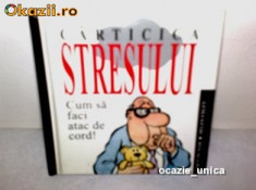 CARTICICA STRESULUI - CUM SA FACI ATAC DE CORD, ED. HELEN EXLEY foto