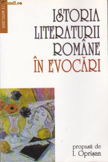 I. OPRISAN - ISTORIA LITERATURII ROMANE IN EVOCARI foto