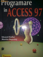 Programare in access 97 - Eduard Koller , Monica Rosculet &amp;quot;1355&amp;quot; foto
