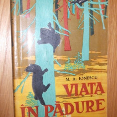 VIATA IN PADURE -- M. A. Ionescu -- 1962, 150 p. cu imagini si 5 planse color in text