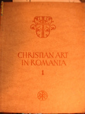 Christian art in Romania - vol. I ( Arta crestina in Romania - vol. I - sec. III-VI ) foto