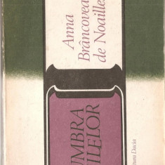 (C1023) UMBRA ZILELOR DE ANNA BRANCOVEANU DE NOAILLES, EDITURA DACIA, CLUJ-NAPOCA, 1982, ANTOLOGIE, VERSIUNE ROMANEASCA SI PREFATA DE VIRGIL BULAT