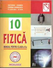(C999) FIZICA, MANUAL PENTRU CLASA A X-A DE VICTORIA OVANES, CORINA DOBRESCU SI FLORINA STAN, EDITURA NICULESCU, BUCURESTI, 2000 foto