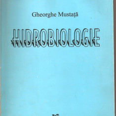 (C998) HIDROBIOLOGIE DE GHEORGHE MUSTATA, EDITURA UNIVERSITATII AL. I. CUZA, IASI, 2000