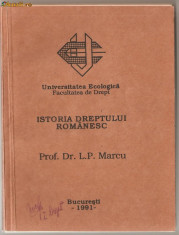 (C1042) ISTORIA DREPTULUI ROMANESC DE PROF. DR. L. P. MARCU, UNIVERSITATEA ECOLOGICA, FACULTATEA DE DREPT, BUCURESTI, 1991 foto