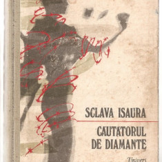 (C1066) SCLAVA ISAURA * CAUTATORUL DE DIAMANTE DEBERNARDO GUIMARAES, EDITURA UNIVERS, BUCURESTI, 1989, IN ROMANESTE DE ALEXANDRU LINCU