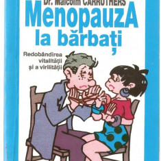 (C1067) MENOPAUZA LA BARBATI DE DR. MALCOM CARRUTHERS, EDITURA POLIMARK, BUCURESTI, 1997, TRADUCERE DE DR. TATIANA AVACUM