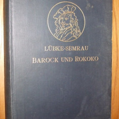 DIE KUNST DER BAROCZEIT UND DES ROKOKO - Wilhelm Lubke - 1907, 436 p.