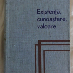 Existenta, cunoastere, valoare Studii de filosofie Ed. Did. si Pedag. 1970