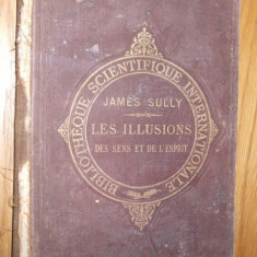 LES ILLUSIONS DES SENS ET DE L`ESPRIT - James Sully - Felix Alcan, 1889, 264 p.