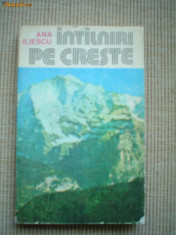 INTALNIRI PE CRESTE ana iliescu carte hobby aventura turism calatorie geografie foto