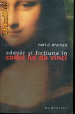 Bart D.Ehrman-Adevar si fictiune in codul lui Da Vinci (istorie crestinism-enigme)-ed Humanitas (B880) foto