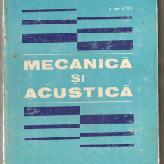 (C1107) MECANICA SI ACUSTICA DE A. HRISTEV, EDP, BUCURESTI, 1982