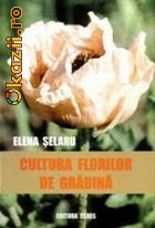 Elena Selaru - Cultura florilor de gradina foto