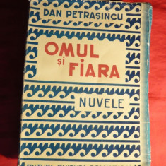 Dan Petrasincu - Omul si Fiara - Prima Ed. 1941