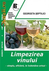 Georgeta Septilici - Limpezirea vinului - simplu, eficient, la indemana oricui foto