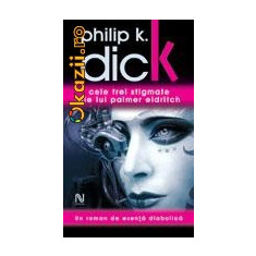 Philip K. Dick - Cele trei stigmate ale lui Palmer Eldritch