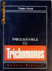 dr Traian Ciuca-Imbolnavirile cu Trichomonas-ed Medicala (C238) foto