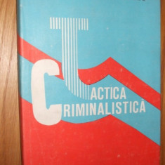 TACTICA CRIMINALISTICA - A. Constantin, Butoi Tudorel, Stancu E. -1989 , 290 p.