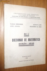 MIC DICTIONAR DE MATEMATICA ROMAN = ARAB -- V. Simionese, A. Albu, Adel Awada, Mohamed El Zein -- [ editat, 1978 , contine 41 pag. ] foto