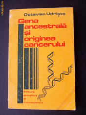 OCTAVIAN UDRISTE - GENA ANCESTRALA SI ORIGINEA CANCERULUI ( NR 7777 ) foto