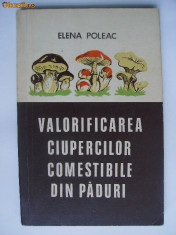 Elena Poleac - Valorificarea ciupercilor comestibile din paduri (1974) foto