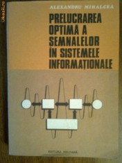 Prelucrarea optima a semnalelor in sistemele informationale-Alexandru Mihalcea foto