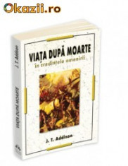 J. T. Addison - Viata dupa moarte in credintele omenirii foto