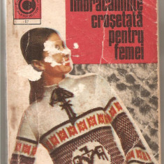 (C1164) IMBRACAMINTE CROSETATA PENTRU FEMEI DE SERAFIM VENERA SI KEHAIA CIRESICA, EDITURA CERES, BUCURESTI, 1973