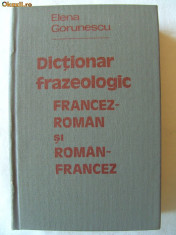 DICTIONAR FRAZEOLOGIC FRANCEZ - ROMAN SI ROMAN - FRANCEZ, Elena Gorunescu, 1981 foto