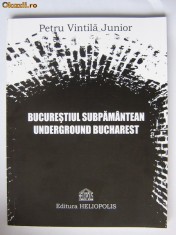 Petru Vintila Junior - Bucurestiul subpamantean foto