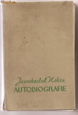 (C1134) AUTOBIOGRAFIE DE JAWAHARLAL NEHRU, EDITURA DE STAT PENTRU LITERATURA POLITICA, BUCURESTI, 1957