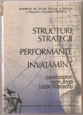 (C1125) STRUCTURI, STRATEGII SI PERFORMANTE IN INVATAMANT, COORDONATORI IOAN JINGA, LAZAR VLASCEANU, EDITURA ACADEMIEI RSR, BUCURESTI, 1989 foto