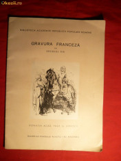 Gravura Franceza sec.XIX -Catalog de Expozitie -ed. 1961 foto