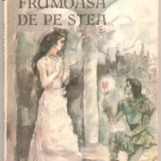 (C1131) FRUMOASA DE PE STEA DE STELA BRIE, EDITURA FACLA, TIMISOARA, 1987, VOLUM ILUSTRAT DE VASILE PINTEA