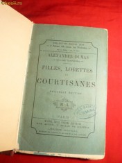Al. Dumas - Filles , Lorettes et Courtisanes - ed. 1874 Ed. Michel Levy -Nouvelle Edition - In Limba Franceza , 283 pag.