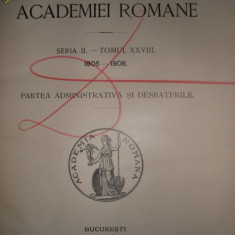 Analele Academiei Romane ( seria II - tomul XXVIII, 1905- 1906 ) - partea administrativa si desbaterile - 1906