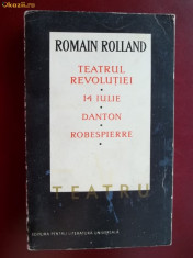 ROMAIN ROLLAND - TEATRUL REVOLUTIEI * 14 IULIE * DANTON * ROBESPIERRE ( NR 7777 ) foto