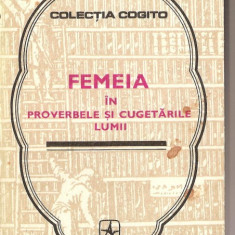 (C1231) FEMEIA IN PROVERBELE SI CUGETARILE LUMII, CULEGERE DE MIRCEA M. DUDULEANU, EDITURA ALBATROS, BUCURESTI, 1975