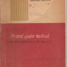 (C1219) PRIMUL AJUTOR MEDICAL IN ORGANIZATIILE SOCIALISTE SUB REDACTIA PROF. DR. DOC. I. TURAI SI DR. B. BARHAD, EDITURA MEDICALA, BUCURESTI, 1969