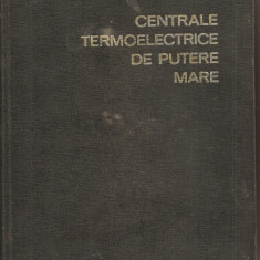 (C1213) CENTRALE TERMOELECTRICE DE MARE PUTERE DE K. SCHRODER, EDITURA TEHNICA, BUCURESTI, 1966, VOLUMUL AL II-LEA, BAZELE CONSTRUCTIEI CENTRALELOR