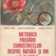 (C1199) METODICA PREDARII CUNOSTINTELOR DESPRE NATURA SI OM LA CLASELE I-IV DE VIRGINIA TODOR, REASILVIA BARBULEANU, E. BURTEA, EDP, BUCURESTI, 1981