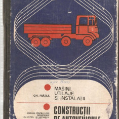 (C1183) CONSTRUCTII DE AUTOVEHICULE DE DR. ING. GH. FRATILA, EDP, BUCURESTI, 1978, MANUAL LICEE INDUSTRIALE CU PROFIL MACANIC SI SCOLI PROFESIONALE