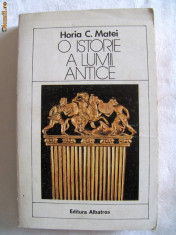 &amp;quot;O ISTORIE A LUMII ANTICE&amp;quot;, Horia C. Matei, 1984. Carte noua foto