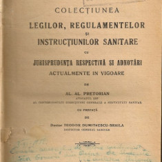 Al. Al. Pretorian - Colectiunea legilor, regulamentelor si instructiunilor sanitare cu jurisprudenta respectiva si adnotari - vol.I -1921